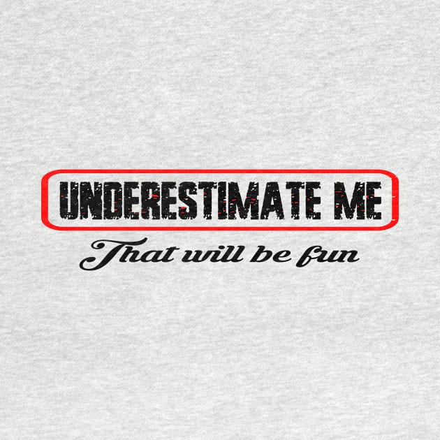 Underestimate me thatll be fun by DODG99